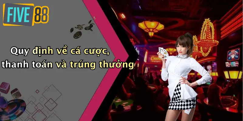 Quy định về cá cược, thanh toán và trúng thưởng