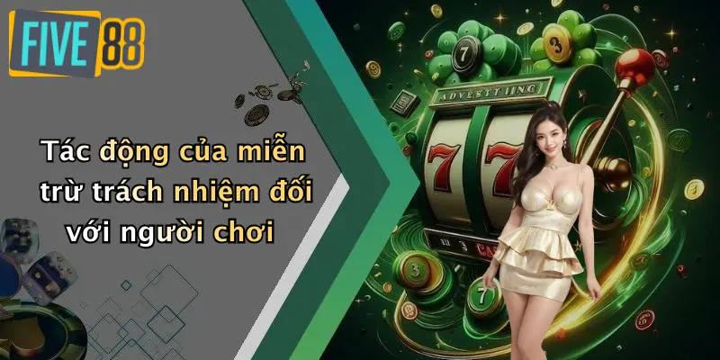 Tác động của miễn trừ trách nhiệm đối với người chơi